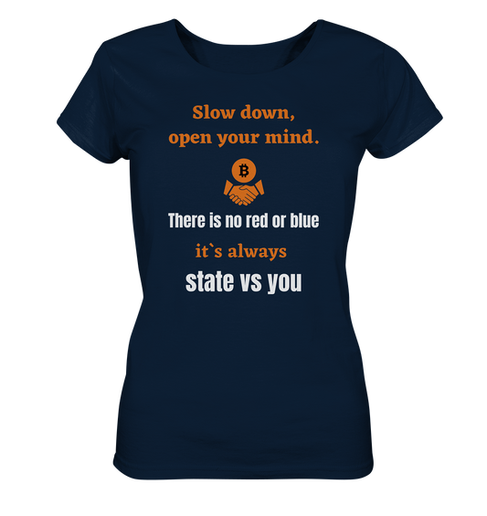 Slow down, open your mind. There is no red or blue, it`s...  (Ladies 21% Rabatt bis zum Halving 2024) - Ladies Organic Basic Shirt