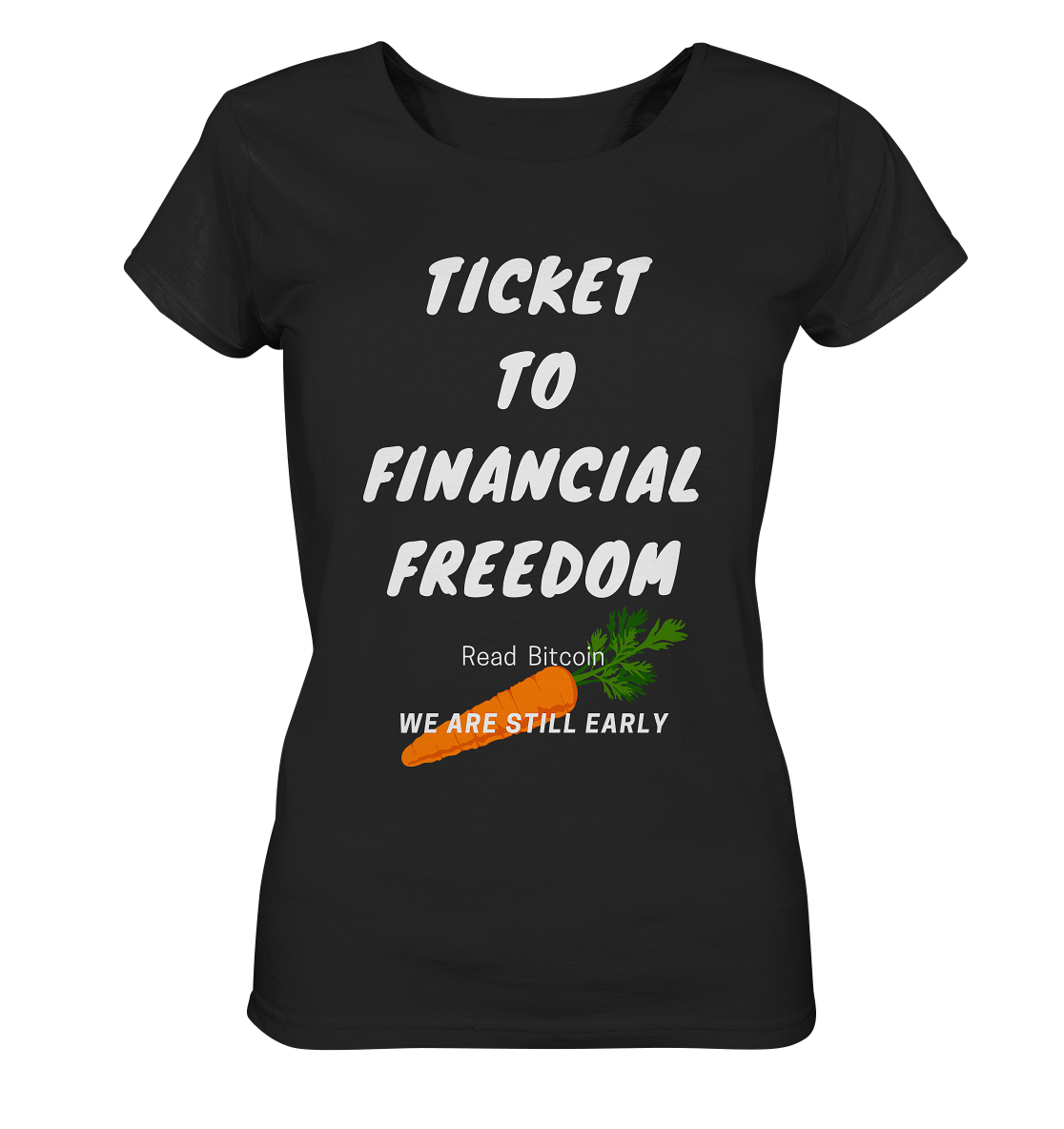 TICKET TO FINANCIAL FREEDOM (Carrot Version) Read Bitcoin - We are still early - LADIES COLLECTION 21% automat. Rabatt bis zum Halving 2024    - Ladies Organic Basic Shirt