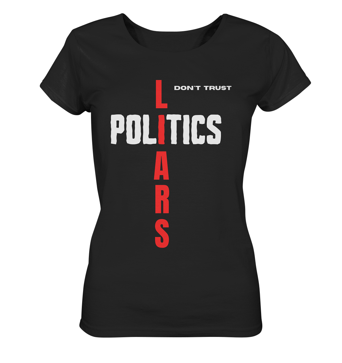 don`t trust POLITICS, LIARS (Ladies Collection) - Ladies Organic Basic Shirt