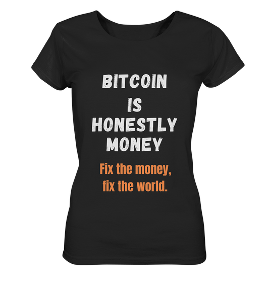BITCOIN IS HONESTLY MONEY - Fix the money, fix the world - LADIES COLLECTION 21% automat. Rabatt bis zum Halving 2024   - Ladies Organic Basic Shirt