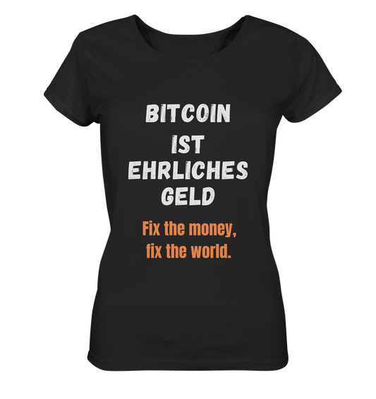 BITCOIN IST EHRLICHES GELD - Fix the money, fix the world - LADIES COLLECTION 21% automat. Rabatt bis zum Halving 2024   - Ladies Organic Basic Shirt