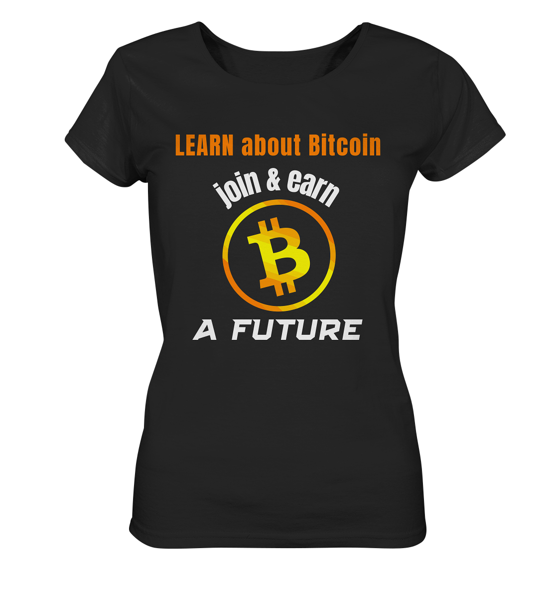 LEARN about BITCOIN join & earn A FUTURE - Ladies, Variante  - Ladies Organic Basic Shirt