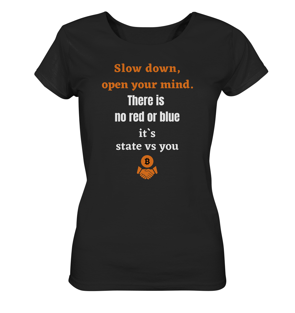 Slow down, open your mind. There is no red or blue, it`s always...  (Ladies 21% Rabatt bis zum Halving 2024) - Ladies Organic Basic Shirt
