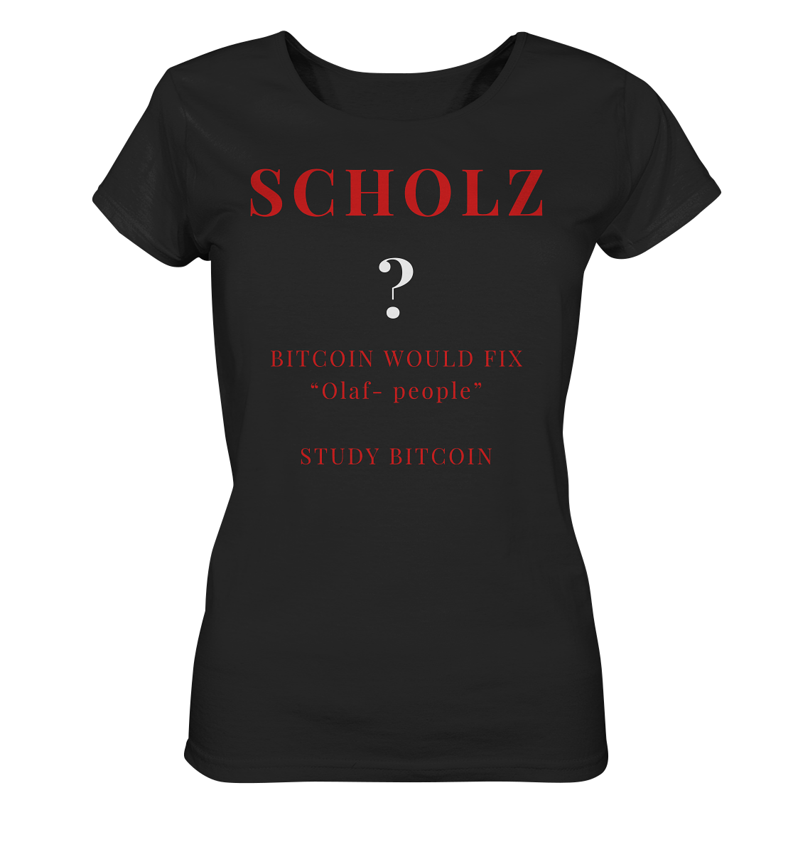 SCHOLZ ? BITCOIN WOULD FIX "Olaf people" STUDY BITCOIN - (Ladies Collection 21% Rabatt bis zum Halving 2024) - Ladies Organic Basic Shirt