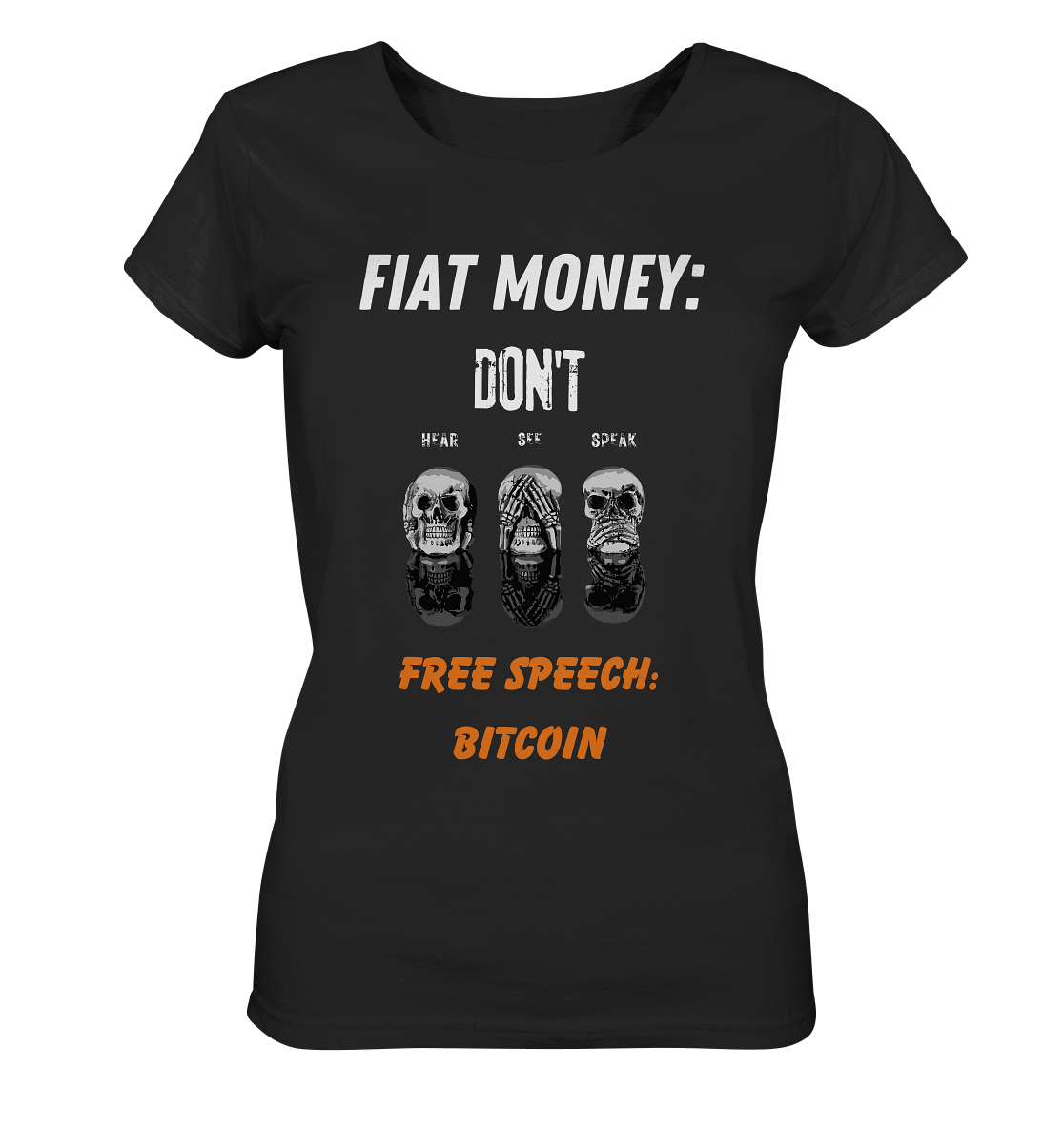FIAT MONEY: DON´T HEAR, SEE, SPEAK - FREE SPEECH: BITCOIN (orange) (Ladies Collection 21% Rabatt bis zum Halving 2024) - Ladies Organic Basic Shirt