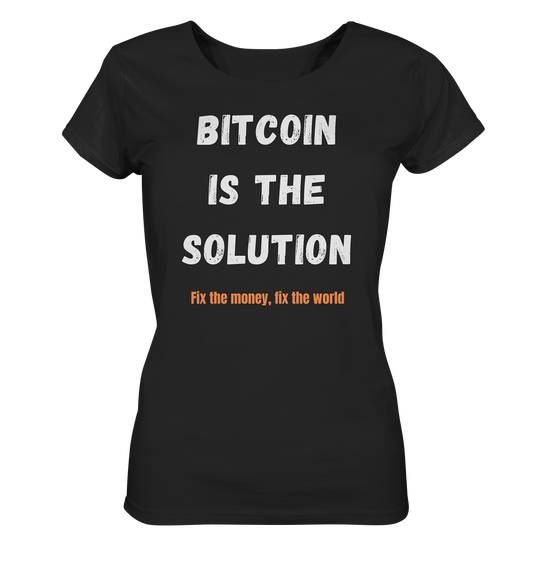 BITCOIN IS THE SOLUTION - Fix the money, fix the world - LADIES COLLECTION 21% automat. Rabatt bis zum Halving 2024  - Ladies Organic Basic Shirt