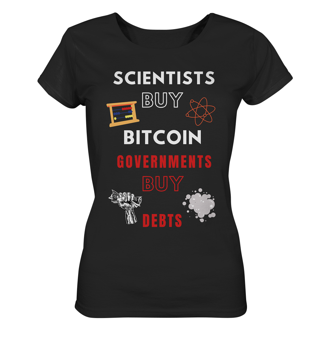 SCIENTIST BUY BITCOIN; GOVERNMENTS BUY DEBTS (Ladies Collection 21% Rabatt bis zum Halving 2024)  - Ladies Organic Basic Shirt
