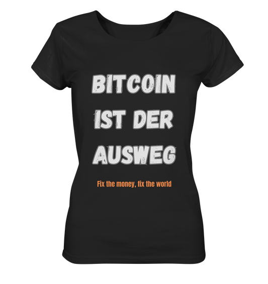 BITCOIN IST DER AUSWEG - fix the money, fix the world - LADIES COLLECTION 21% automat. Rabatt bis zum Halving 2024  - Ladies Organic Basic Shirt