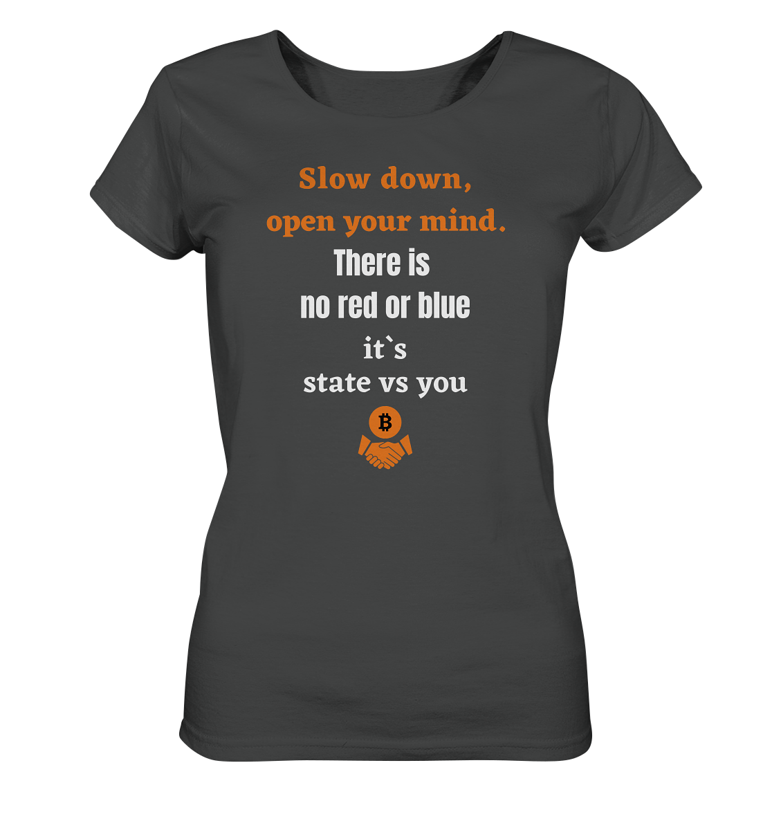 Slow down, open your mind. There is no red or blue, it`s always...  (Ladies 21% Rabatt bis zum Halving 2024) - Ladies Organic Basic Shirt
