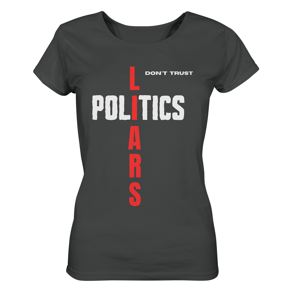 don`t trust POLITICS, LIARS (Ladies Collection) - Ladies Organic Basic Shirt