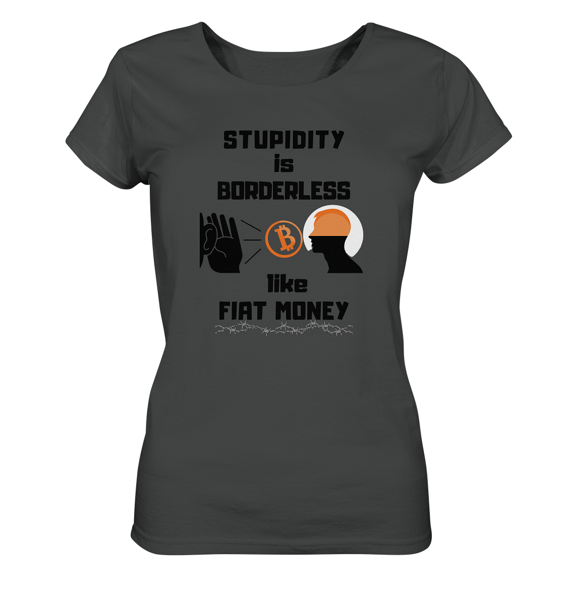 STUPIDITY is BORDERLESS like FIAT MONEY (Flüstern - BTC Version 2 - Lauschen-Grafik) # Ladies Collection 21% Rabatt bis zum Halving 2024 - Ladies Organic Basic Shirt