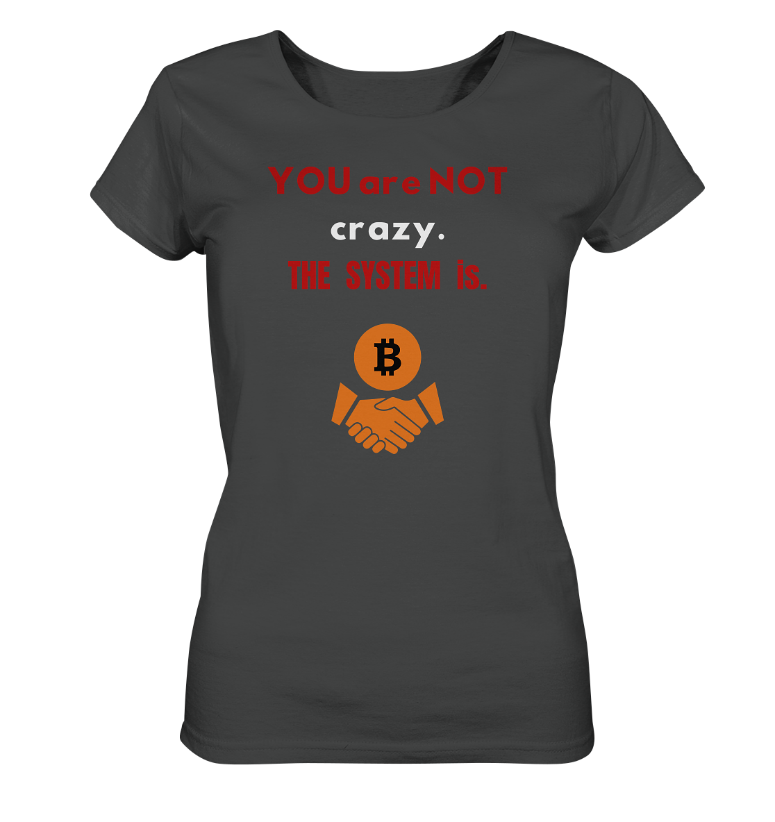 YOU are NOT crazy. THE SYSTEM is. (Ladies Collection 21% Rabatt bis zum Halving 2024) - Ladies Organic Basic Shirt