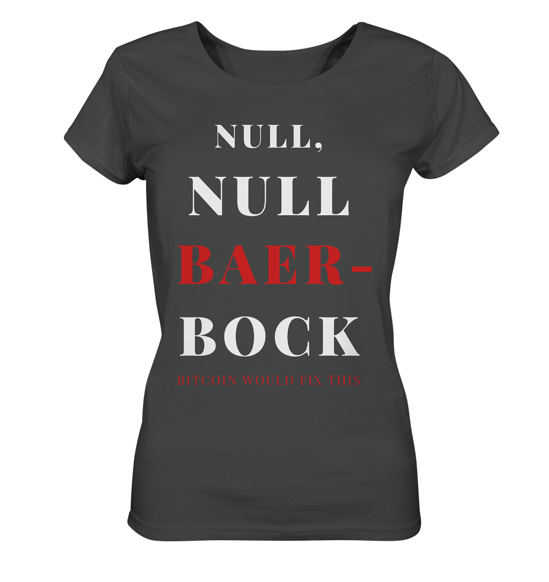 NULL, NULL BAER-BOCK ... BITCOIN WOULD FIX...  (Ladies Collection 21% Rabatt bis zum Halving 2024)   - Ladies Organic Basic Shirt