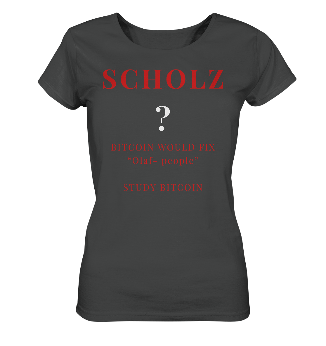 SCHOLZ ? BITCOIN WOULD FIX "Olaf people" STUDY BITCOIN - (Ladies Collection 21% Rabatt bis zum Halving 2024) - Ladies Organic Basic Shirt