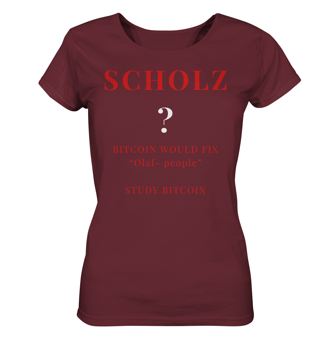 SCHOLZ ? BITCOIN WOULD FIX "Olaf people" STUDY BITCOIN - (Ladies Collection 21% Rabatt bis zum Halving 2024) - Ladies Organic Basic Shirt
