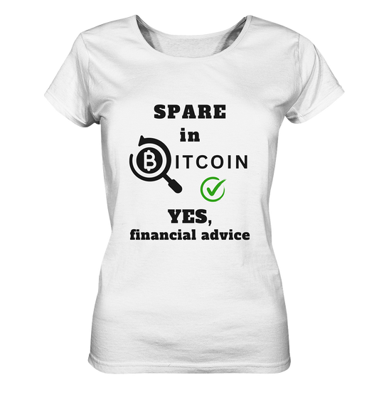 SPARE in BITCOIN - YES, financial advice (Version Lupe, grüner Haken) - LADIES COLLECTION 21% automat. Rabatt bis zum Halving 2024  - Ladies Organic Basic Shirt