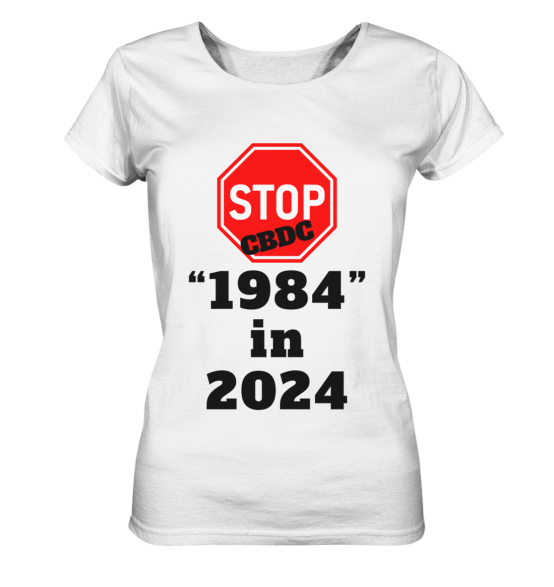 STOP CBDC "1984" in 2024 - LADIES COLLECTION 21% automat. Rabatt bis zum Halving 2024  - Ladies Organic Basic Shirt