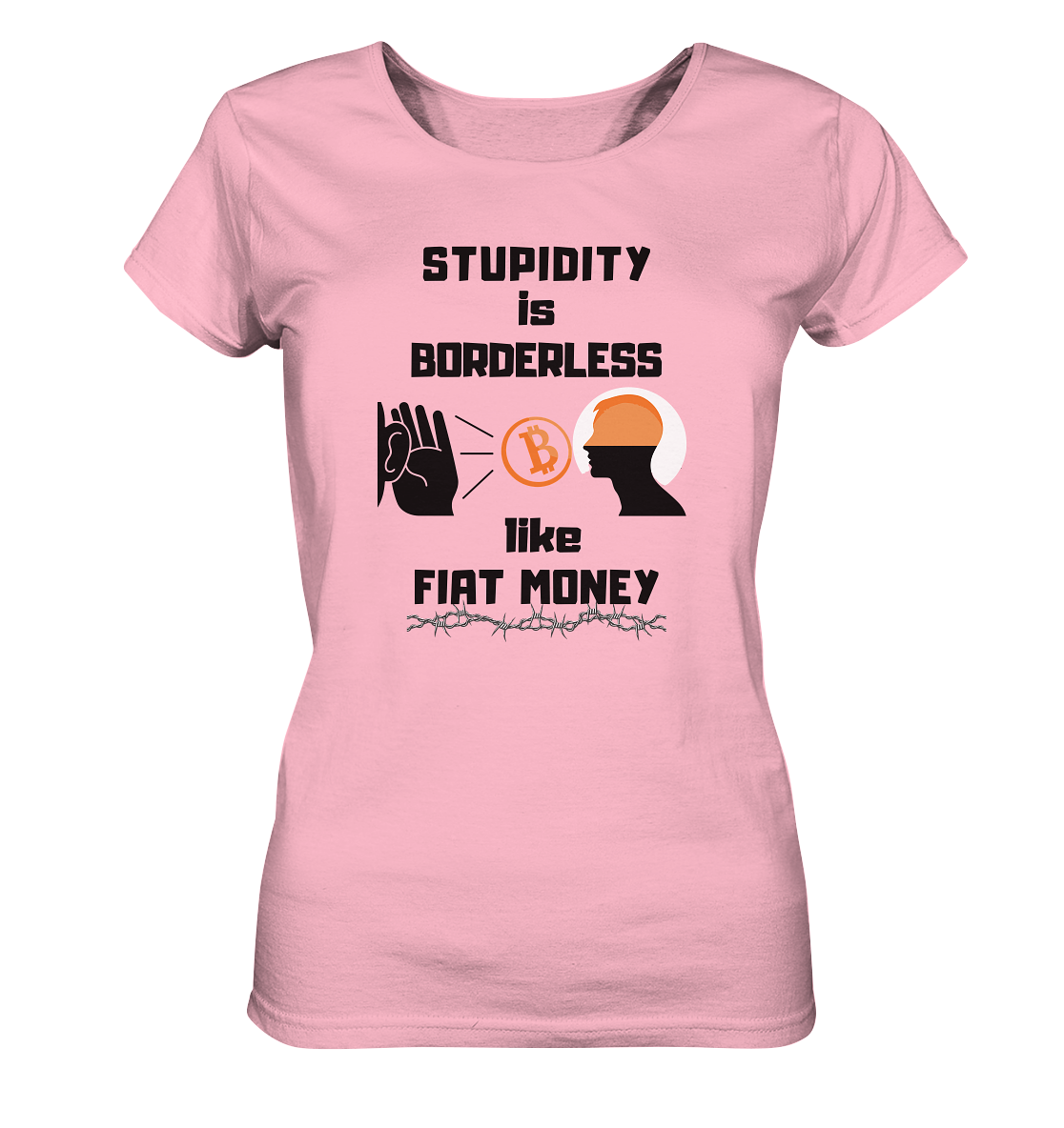 STUPIDITY is BORDERLESS like FIAT MONEY (Flüstern - BTC Version 2 - Lauschen-Grafik) # Ladies Collection 21% Rabatt bis zum Halving 2024 - Ladies Organic Basic Shirt