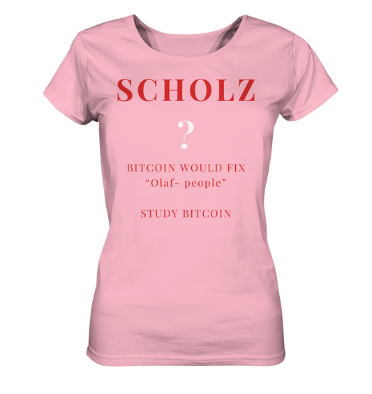 SCHOLZ ? BITCOIN WOULD FIX "Olaf people" STUDY BITCOIN - (Ladies Collection 21% Rabatt bis zum Halving 2024) - Ladies Organic Basic Shirt