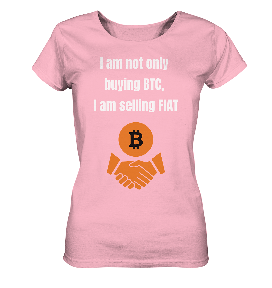 I am not only buying BTC, I am selling FIAT (Ladies Collection 21% Rabatt bis zum Halving 2024) - Ladies Organic Basic Shirt