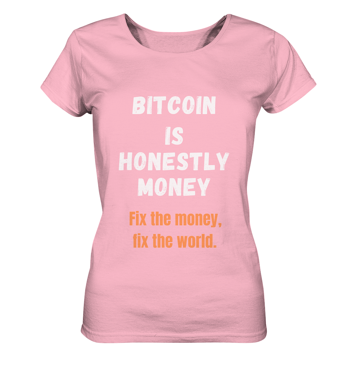 BITCOIN IS HONESTLY MONEY - Fix the money, fix the world - LADIES COLLECTION 21% automat. Rabatt bis zum Halving 2024   - Ladies Organic Basic Shirt