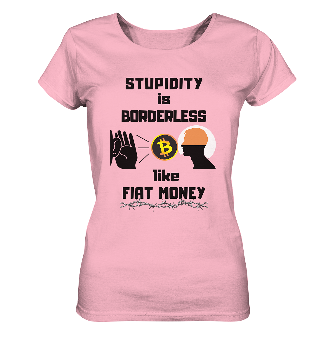 STUPIDITY is BORDERLESS like FIAT MONEY (Flüstern - BTC - Lauschen-Grafik) # Ladies Collection 21% Rabatt bis zum Halving 2024 - Ladies Organic Basic Shirt