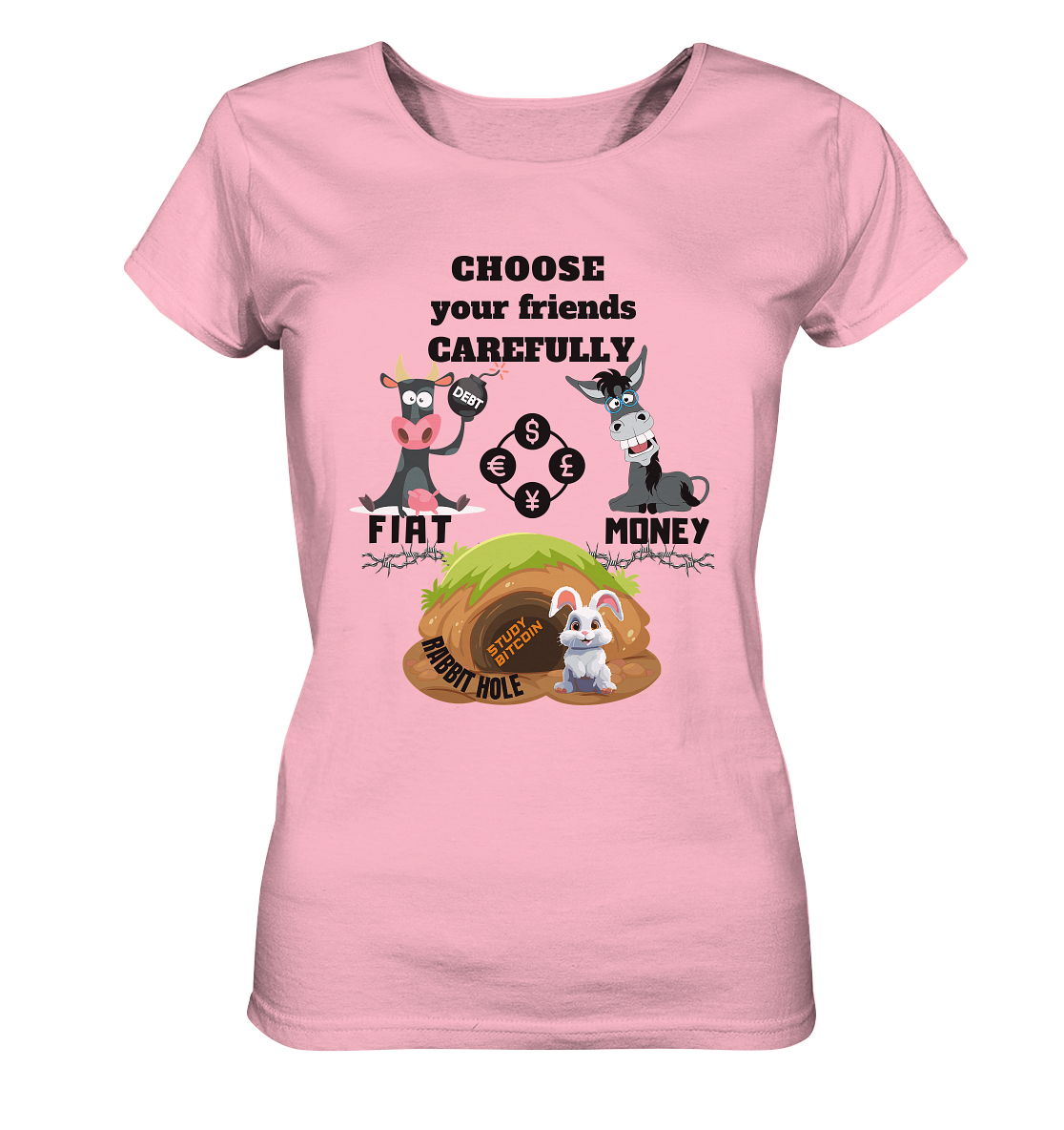 CHOOSE your friends CAREFULLY - FIAT Money / Rabbithole - LADIES Collection automat. 21% Rabatt bis zum Halving 2024   - Ladies Organic Basic Shirt