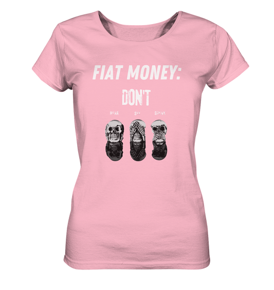 FIAT MONEY: - SKULLS - DON´T HEAR, SEE, SPEAK  (Ladies Collection 21% Rabatt bis zum Halving 2024)   - Ladies Organic Basic Shirt