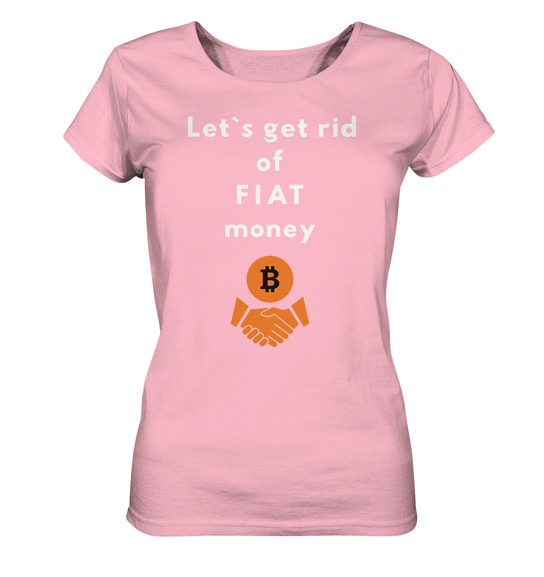 Let`s get rid of FIAT money (Ladies Collection 21% Rabatt bis zum Halving 2024) - Ladies Organic Basic Shirt