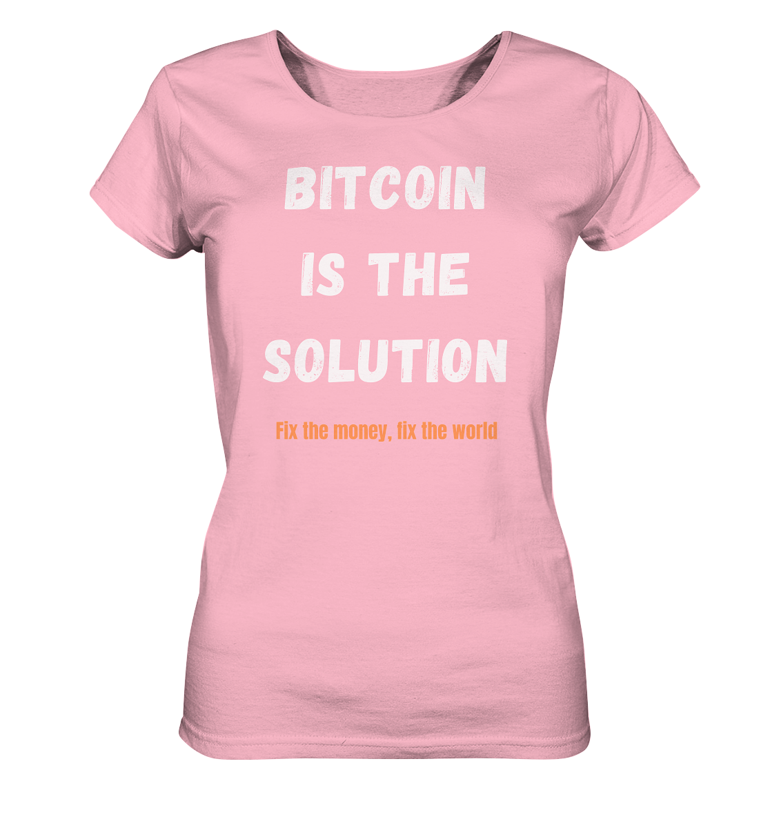 BITCOIN IS THE SOLUTION - Fix the money, fix the world - LADIES COLLECTION 21% automat. Rabatt bis zum Halving 2024  - Ladies Organic Basic Shirt