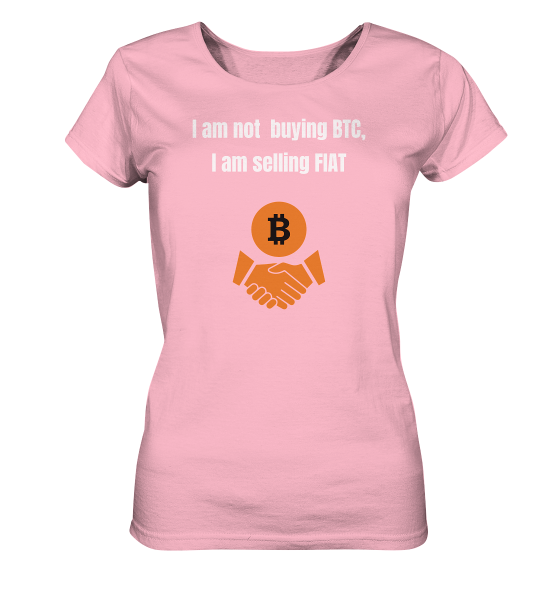 I am not buying BTC, I am selling FIAT (Ladies Collection 21% Rabatt bis zum Halving 2024)  - Ladies Organic Basic Shirt
