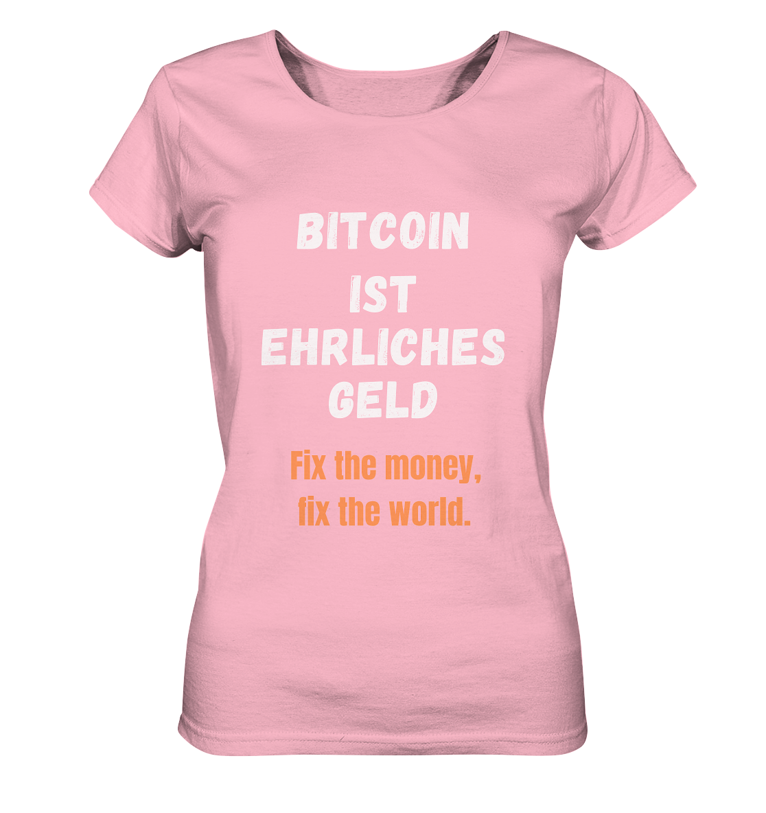 BITCOIN IST EHRLICHES GELD - Fix the money, fix the world - LADIES COLLECTION 21% automat. Rabatt bis zum Halving 2024   - Ladies Organic Basic Shirt
