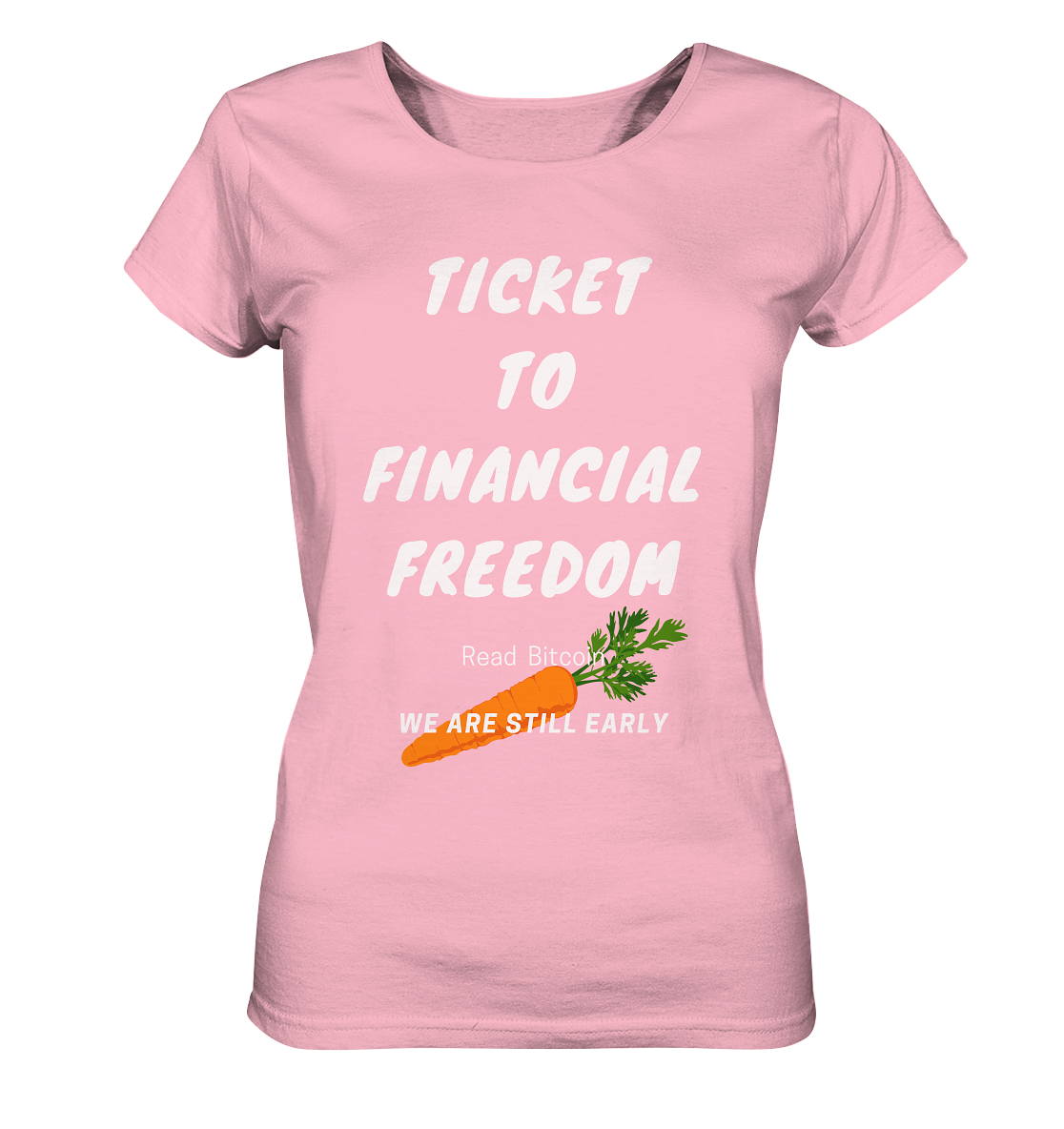 TICKET TO FINANCIAL FREEDOM (Carrot Version) Read Bitcoin - We are still early - LADIES COLLECTION 21% automat. Rabatt bis zum Halving 2024    - Ladies Organic Basic Shirt