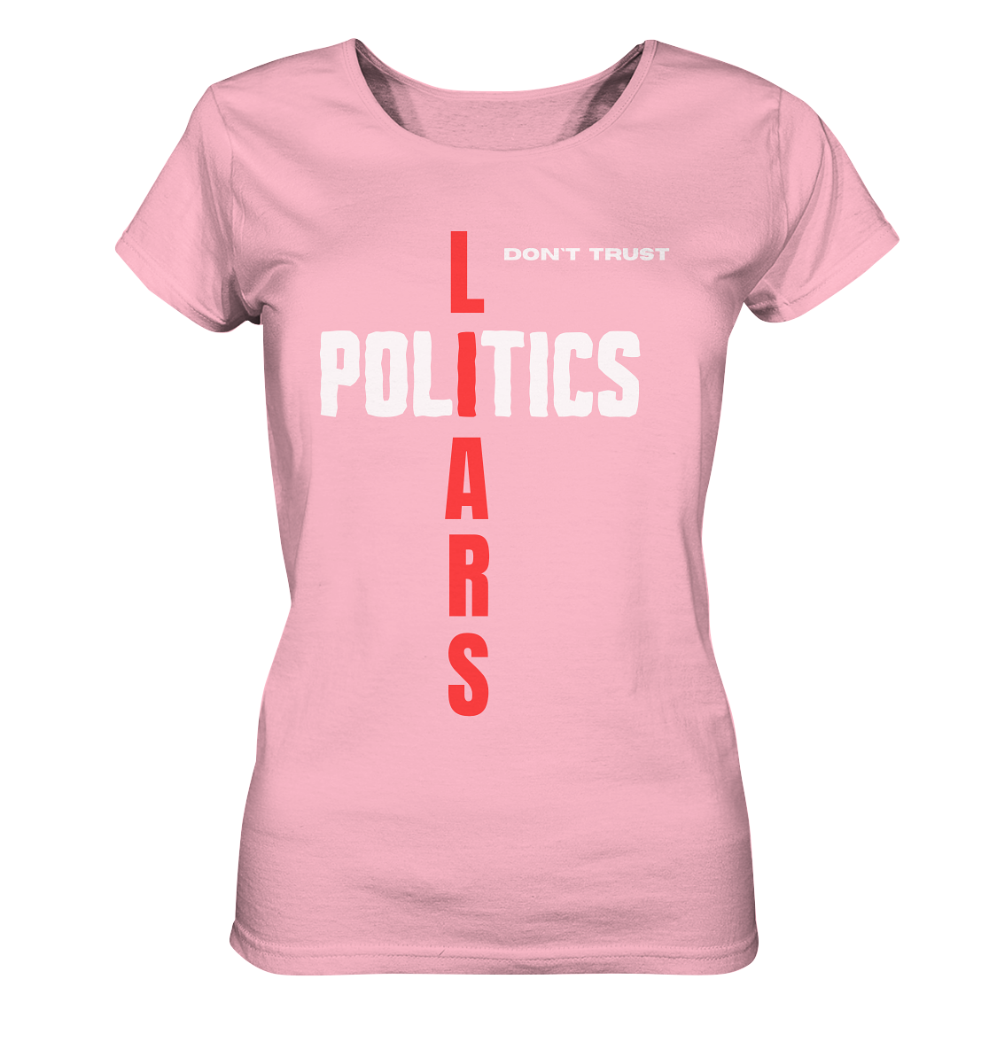 don`t trust POLITICS, LIARS (Ladies Collection) - Ladies Organic Basic Shirt