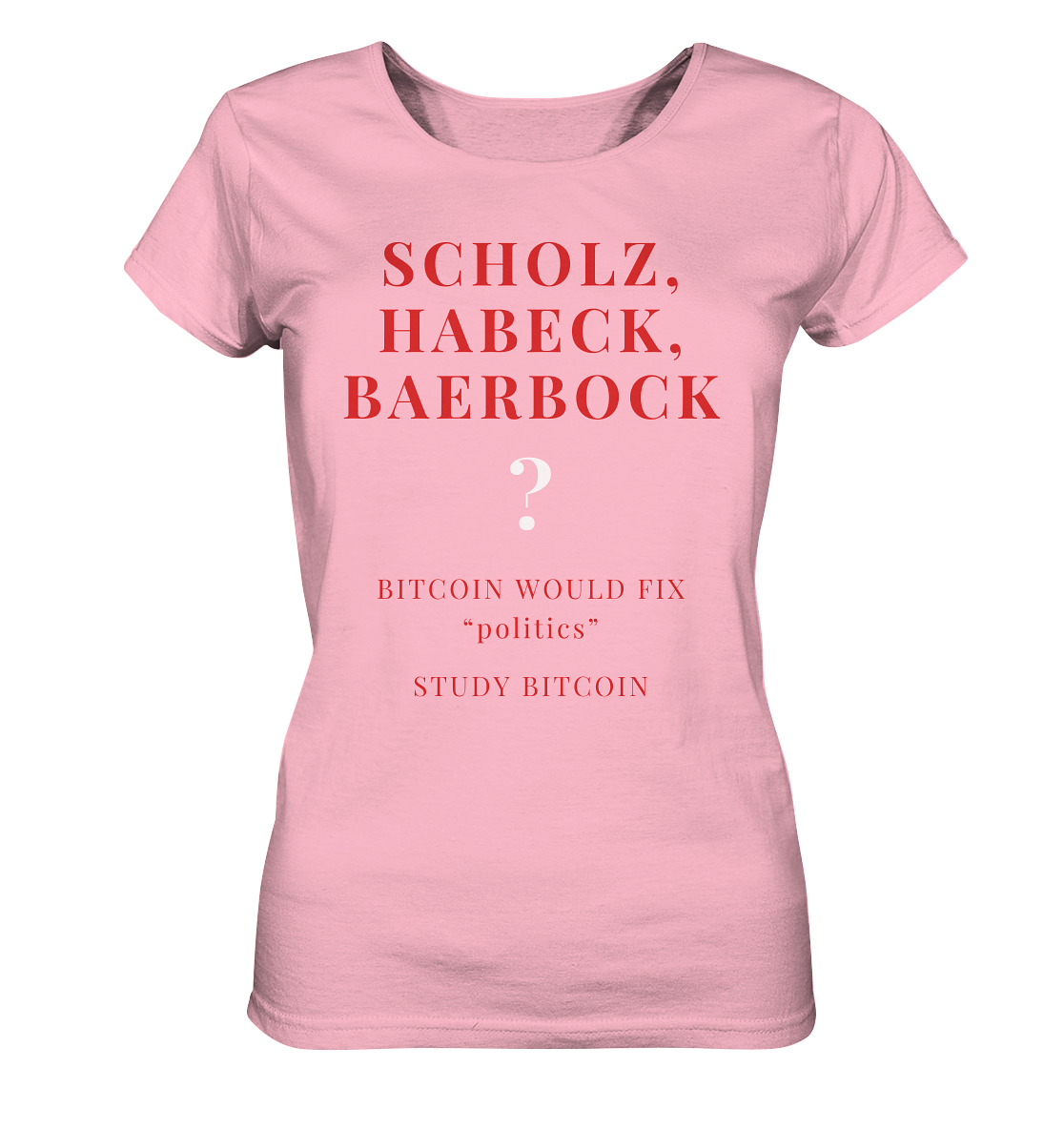 SCHOLZ, HABECK, BAERBOCK ? BITCOIN WOULD FIX "politics" - STUDY BITCOIN (Ladies Collection 21% Rabatt bis zum Halving 2024)   - Ladies Organic Basic Shirt