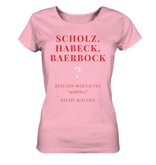 SCHOLZ, HABECK, BAERBOCK ? BITCOIN WOULD FIX "politics" - STUDY BITCOIN (Ladies Collection 21% Rabatt bis zum Halving 2024)   - Ladies Organic Basic Shirt