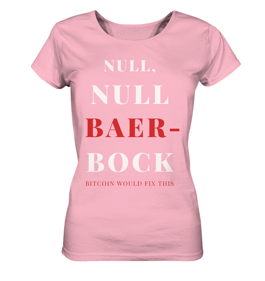 NULL, NULL BAER-BOCK ... BITCOIN WOULD FIX...  (Ladies Collection 21% Rabatt bis zum Halving 2024)   - Ladies Organic Basic Shirt