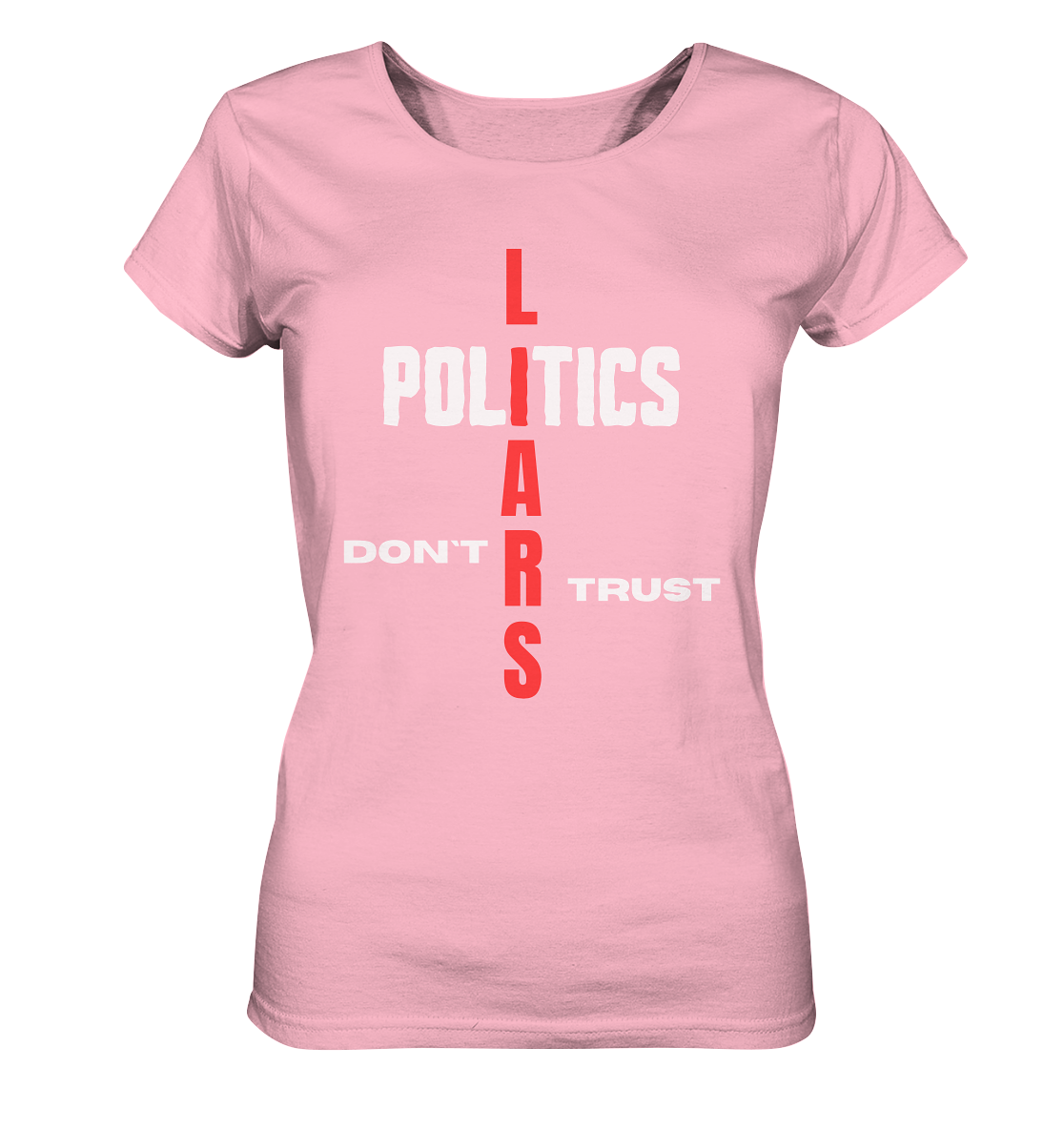 DON`T TRUST POLITICS, LIARS (Ladies Collection, Vers. 2)  - Ladies Organic Basic Shirt