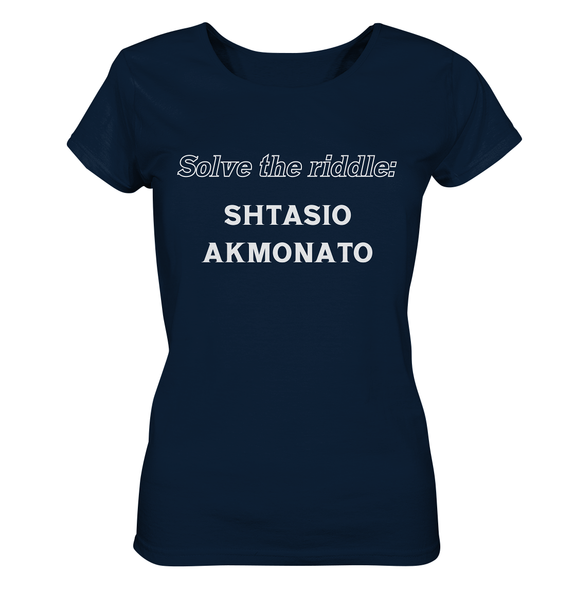 Solve the riddle - SHTASIO AKMONATO - Ladies Organic Shirt