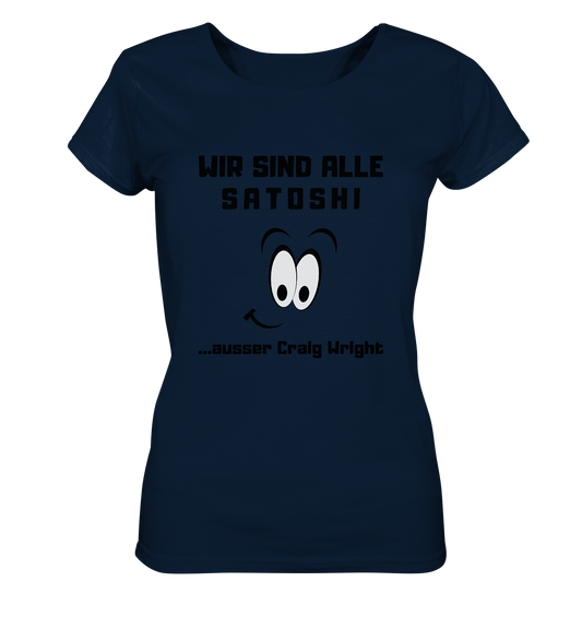 WIR SIND ALLE SATOSHI ...ausser CRAIG WRIGHT - LADIES COLLECTION 21% automat. Rabatt bis zum Halving 2024  - Ladies Organic Shirt