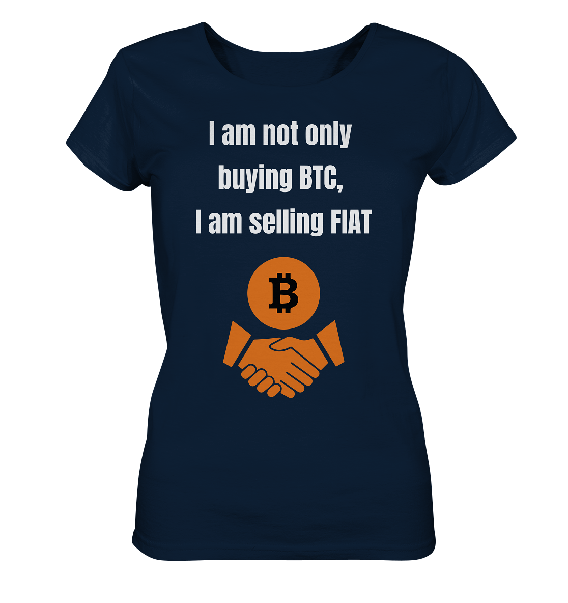I am not only buying BTC, I am selling FIAT (Ladies Collection 21% Rabatt bis zum Halving 2024) - Ladies Organic Shirt