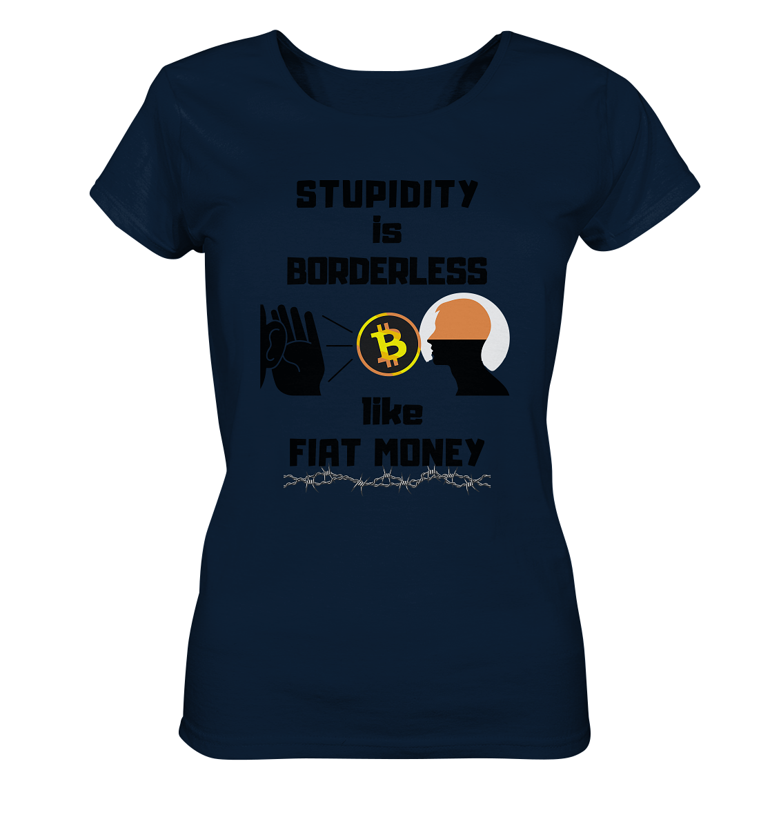 STUPIDITY is BORDERLESS like FIAT MONEY (Flüstern - BTC - Lauschen-Grafik) # Ladies Collection 21% Rabatt bis zum Halving 2024 - Ladies Organic Shirt