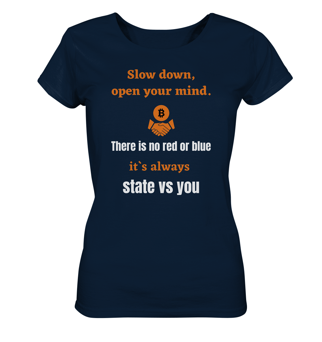 Slow down, open your mind. There is no red or blue, it`s...  (Ladies 21% Rabatt bis zum Halving 2024) - Ladies Organic Shirt