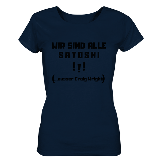 WIR SIND ALLE SATOSHI ...ausser CRAIG WRIGHT - (Version "!!!" ohne Lachen) - LADIES COLLECTION 21% automat. Rabatt bis zum Halving 2024   - Ladies Organic Shirt