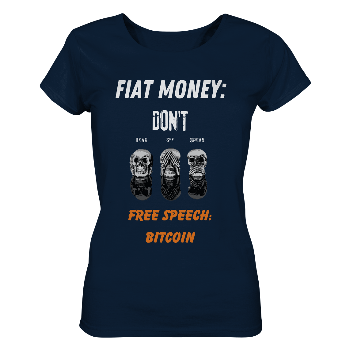 FIAT MONEY: DON´T HEAR, SEE, SPEAK - FREE SPEECH: BITCOIN (orange) (Ladies Collection 21% Rabatt bis zum Halving 2024) - Ladies Organic Shirt