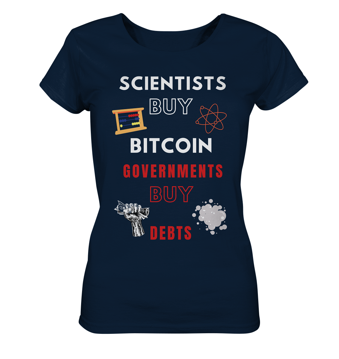 SCIENTIST BUY BITCOIN; GOVERNMENTS BUY DEBTS (Ladies Collection 21% Rabatt bis zum Halving 2024)  - Ladies Organic Shirt