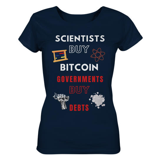 SCIENTIST BUY BITCOIN; GOVERNMENTS BUY DEBTS (Ladies Collection 21% Rabatt bis zum Halving 2024)  - Ladies Organic Shirt