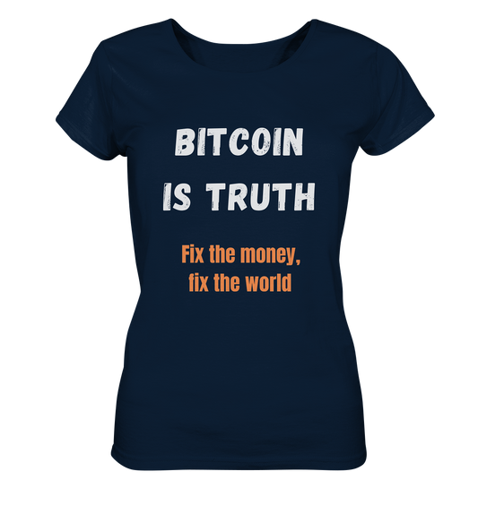BITCOIN IS TRUTH - Fix the money, fix the world - LADIES COLLECTION 21% automat. Rabatt bis zum Halving 2024   - Ladies Organic Shirt