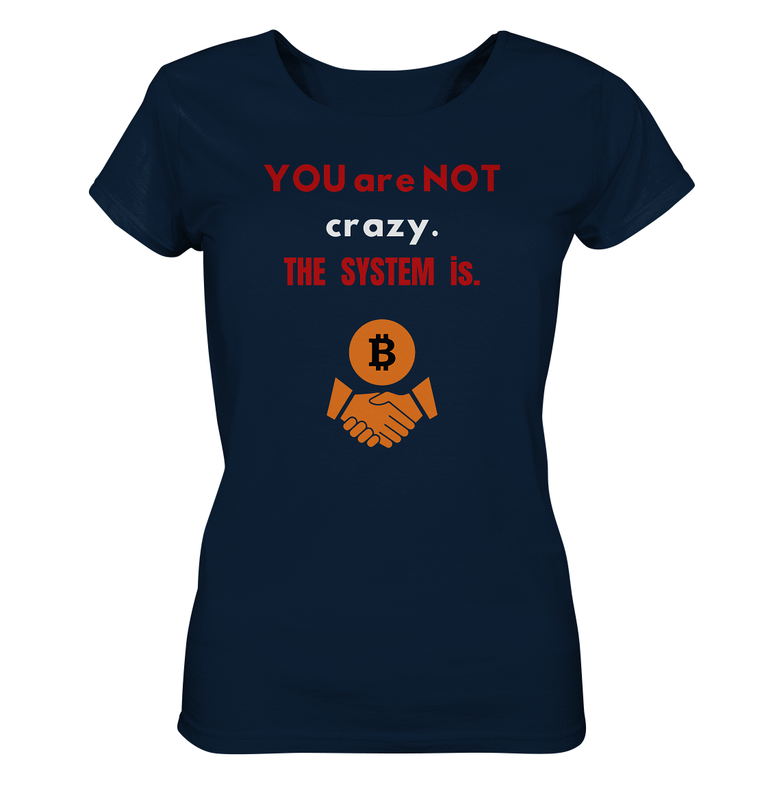 YOU are NOT crazy. THE SYSTEM is. (Ladies Collection 21% Rabatt bis zum Halving 2024) - Ladies Organic Shirt