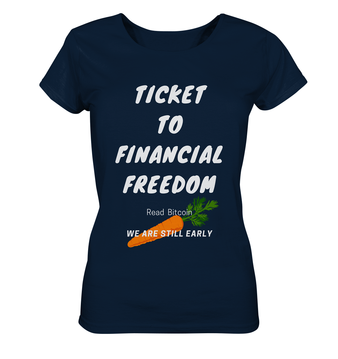 TICKET TO FINANCIAL FREEDOM (Carrot Version) Read Bitcoin - We are still early - LADIES COLLECTION 21% automat. Rabatt bis zum Halving 2024    - Ladies Organic Shirt